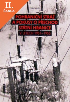 Lacná kniha Pohraniční stráž a pokusy o přechod státní hranice v letech 1951 - 1955