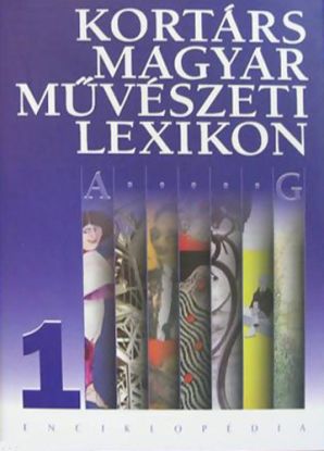 Kortárs magyar művészeti lexikon 1. A-G