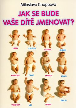 Jak se bude vaše dítě jmenovat?- 4.vyd.