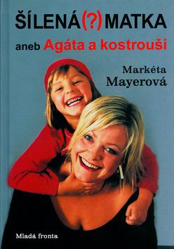 Šílená(?) matka aneb Agáta a kostrouši