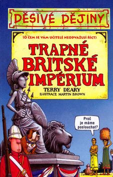 Děsivé dějiny - Trapné britské impérium - 2. vyd.