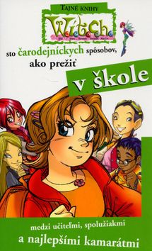 W.i.t.c.h. - sto čarodejných spôsobov ako prežiť v škole