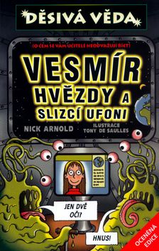 Děsivá věda - Vesmír, hvězdy a slizcí ufoni