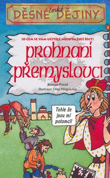 Děsné české dějiny - Prohnaní Přemyslovci