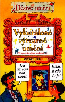 Děsivé umění - Vykutálené výtvarné umění 2. vyd.