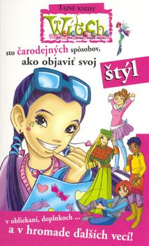 W.i.t.c.h. - sto čarodejných spôsobov ako objaviť svoj štýl