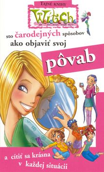W.i.t.c.h. - sto čarodejných spôsobov ako objaviť svoj pôvab