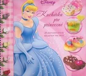 Kuchárka pre princezné - 25 jednoduchých receptov pre deti