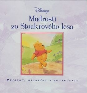 Múdrosti zo Stoakrového lesa -Macko Puf- príbehy, básničky a ponaučenia