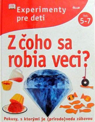 Z čoho sa robia veci?Experimenty pre deti