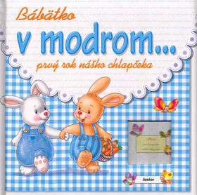 Bábätko v modrom...prvý rok nášho chlapčeka