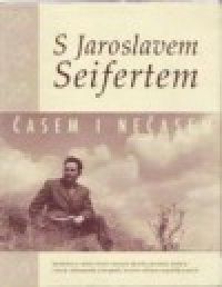 S Jaroslavem Seifertem časem i nečasem