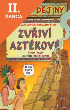 Lacná kniha Děsivé dějiny - Zuřiví Aztékové - 3.vyd.