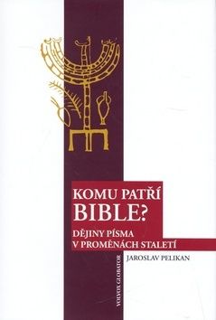 Komu patří bible? - Dějiny písma v proměnách staletí