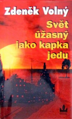 Svět úžasný jako kapka jedu