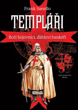 Templáři - Boží bojovníci, ďáblovi bankéři
