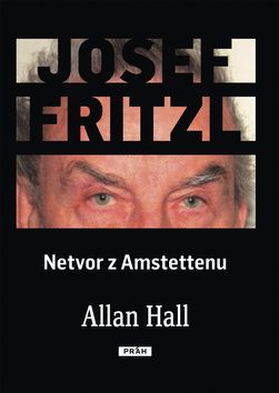Josef Fritzl - Netvor z Amstettenu