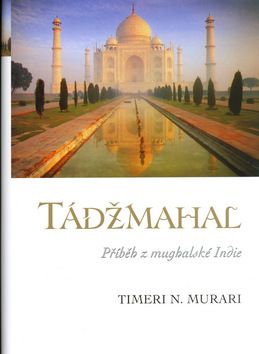 Tádžmahal - příběh mughelské Indie