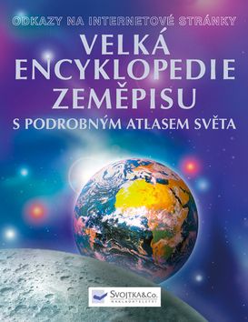 Velká encyklopedie zeměpisu - s podrobným atlasem světa