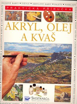 Akryl, olej a kvaš - Praktická příručka