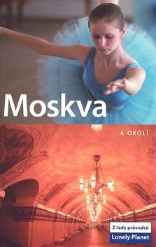 Moskva a okolí - Lonely Planet