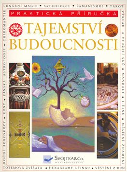 Tajemství budoucnosti - Praktická příručka