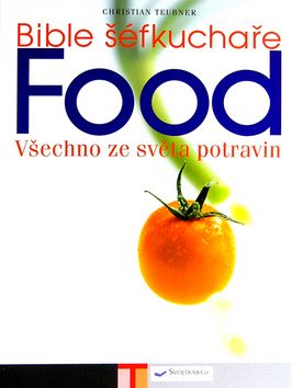 Bible šéfkuchaře- FOOD. Všechno ze světa potravin