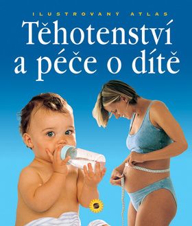 Těhotenství a péče o dítě, ilustrovaný atlas