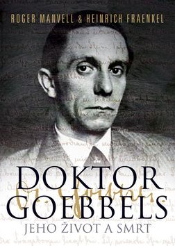 Doktor Goebbels - Jeho život a smrt