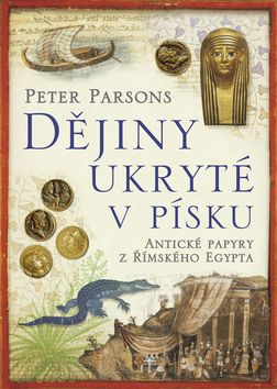 Dějiny ukryté v písku - Antické papyry z římského Egypta