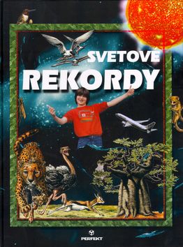 Svetové rekordy - Zem, vesmír, zvieratá, rastliny, katastrofy,