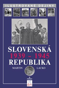 Slovenská republika 1939-1945 - Ilustrované dejiny