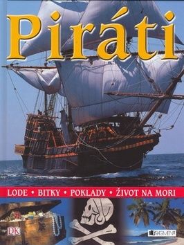 Piráti - Lode . Bitky . Poklady . Život na mori