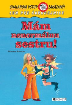 Mám nenormálnu sestru!