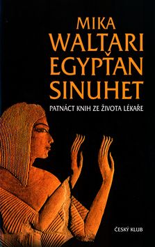 Egypťan Sinuhet - Patnáct knih ze života lékaře