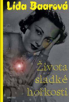 Života sladké hořkosti - Lída Baarová