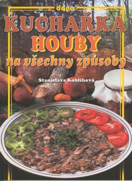 Kuchařka houby na všechny způsoby