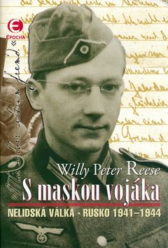 S maskou vojáka - Nelidská válka Rusko 1941-1944