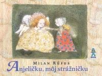 Anjeličku, môj strážničku