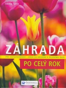 Záhrada po celý rok - Pre začiatočníkov krok za krokom