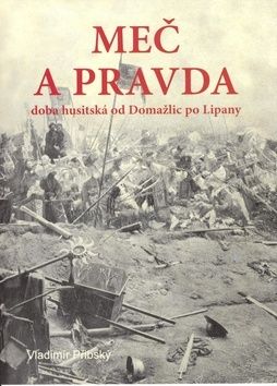 Meč a pravda - doba husitská od Domažlic po Li
