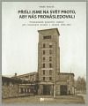 Přišli jsme na svět proto, aby nás pronásledovali
