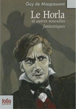 Le Horla : Et autres nouvelles fantastiques
