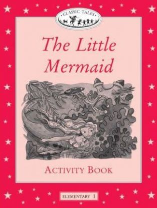 Classic Tales Elementary 1 Little Marmaid Activity Book