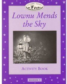 Classic Tales Beginner 1 Lownu Mends the Sky AB