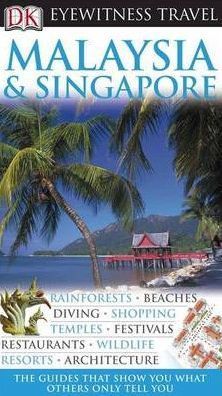 Malaysia and Singapore (Eyewitness Travel Guide)