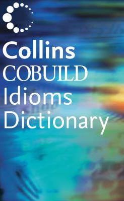 Collins Cobuild Dictionary of Idioms