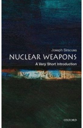Nuclear Weapons: A Very Short Introduction (Very Short Introductions)