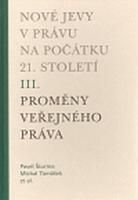 Nové jevy v právu na počátku 21. století - sv. 3 - Proměny veřejného práva