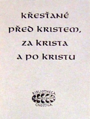 Křesťané před Kristem, za Krista a po Kristu
